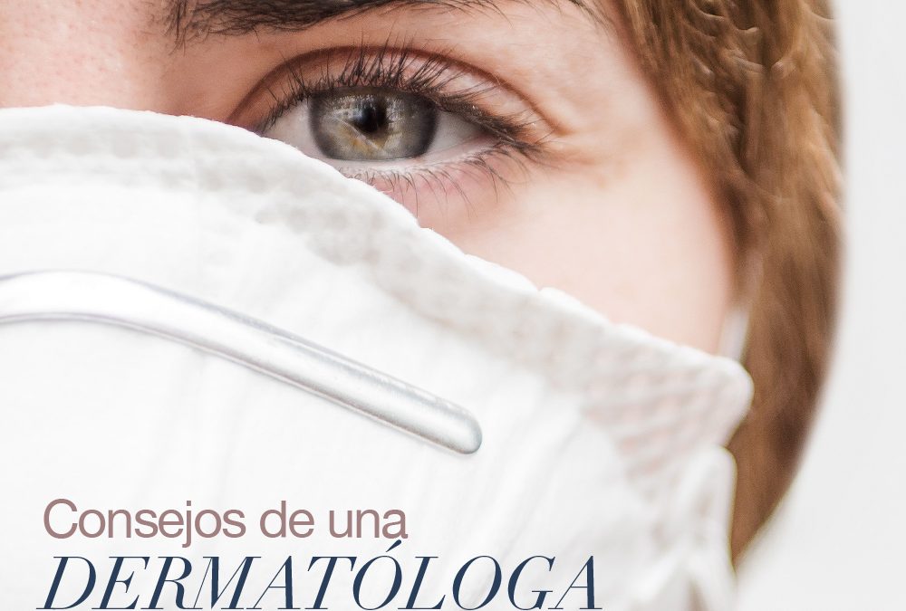 Consejos de una dermatóloga para el uso del tapabocas