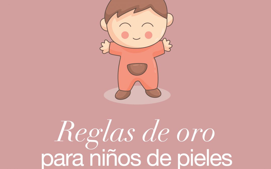 Reglas de oro para niños de pieles sensibles y/o atópicas