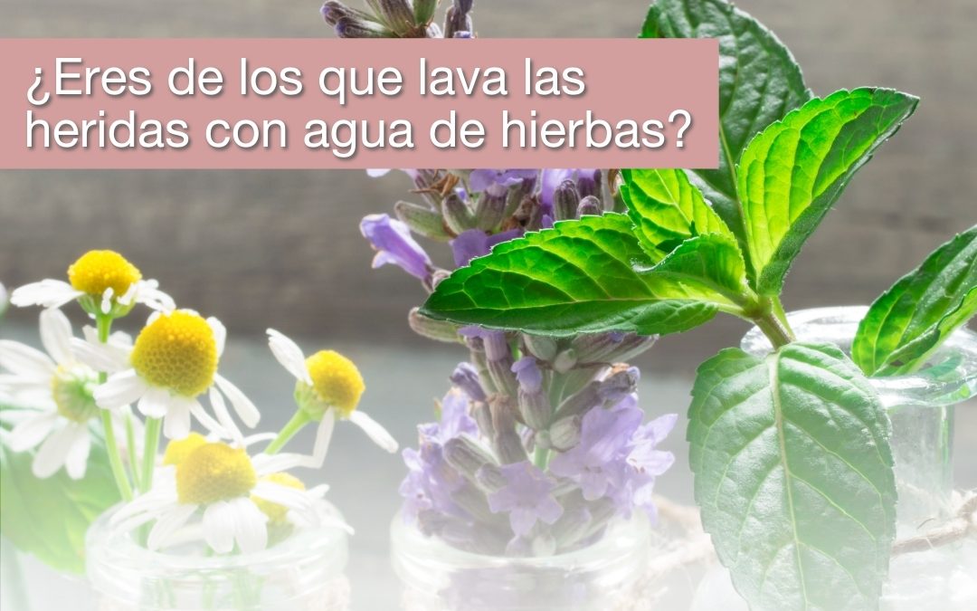 ¿Eres de los que lava las heridas con agua de hierbas?